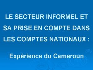 LE SECTEUR INFORMEL ET SA PRISE EN COMPTE