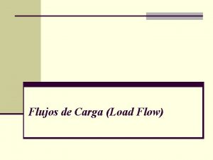 Flujos de Carga Load Flow Flujos de carga