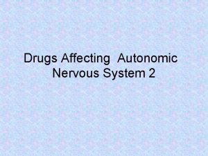 Drugs Affecting Autonomic Nervous System 2 Cholinergic Agents