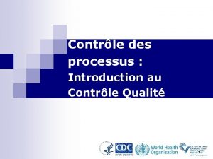 Contrle des processus Introduction au Contrle Qualit 1