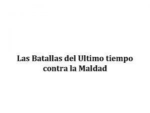 Las Batallas del Ultimo tiempo contra la Maldad