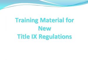 Training Material for New Title IX Regulations Title