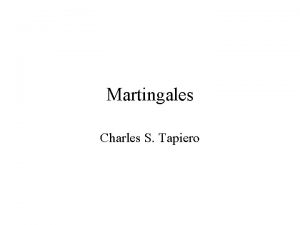 Martingales Charles S Tapiero Martingales are essential to