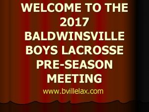 WELCOME TO THE 2017 BALDWINSVILLE BOYS LACROSSE PRESEASON