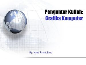 Pengantar Kuliah Grafika Komputer By Nana Ramadijanti Tujuan