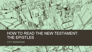 HOW TO READ THE NEW TESTAMENT THE EPISTLES