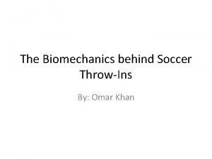 The Biomechanics behind Soccer ThrowIns By Omar Khan