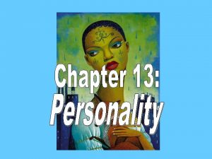 Personality An individuals characteristic pattern of thinking feeling