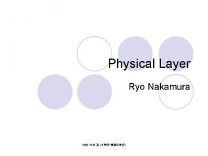 Physical Layer Ryo Nakamura Abstract OSI reference model