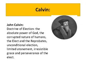 Calvin John Calvin Doctrine of Election the absolute