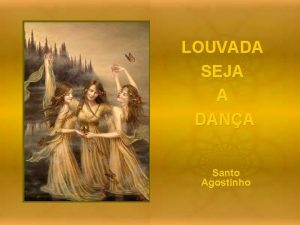 Louvada seja a dança santo agostinho