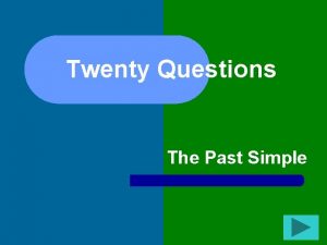 Twenty Questions The Past Simple Twenty Questions 1