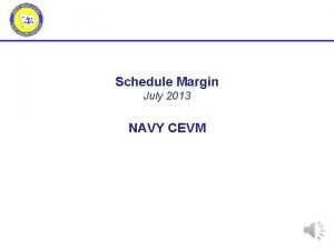 Schedule Margin July 2013 NAVY CEVM Outline Definition