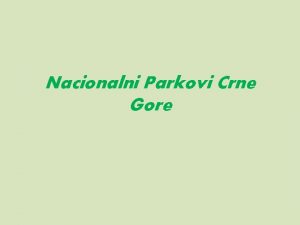 Nacionalni Parkovi Crne Gore Nacionalni Parkovi Crne Gore