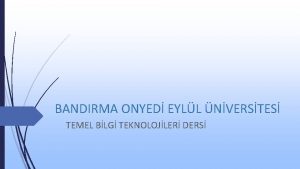 BANDIRMA ONYED EYLL NVERSTES TEMEL BLG TEKNOLOJLER DERS