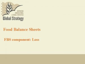 Food Balance Sheets FBS component Loss Training objectives