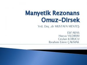 Manyetik Rezonans OmuzDirsek Yrd Do dr MUSTAFA MENTE