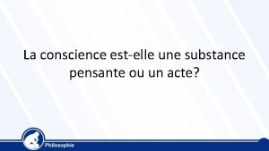 La conscience estelle une substance pensante ou un