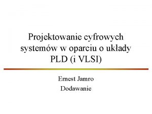 Projektowanie cyfrowych systemw w oparciu o ukady PLD