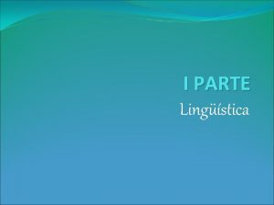 I PARTE Lingstica Introduccin Lacan retoma elementos de