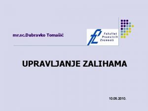 mr sc Dubravko Tomai UPRAVLJANJE ZALIHAMA 10 05