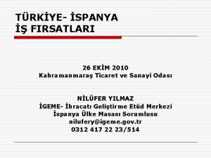 TRKYE SPANYA FIRSATLARI 26 EKM 2010 Kahramanmara Ticaret