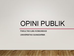 OPINI PUBLIK FAKULTAS ILMU KOMUNIKASI UNIVERSITAS GUNADARMA PUBLIC