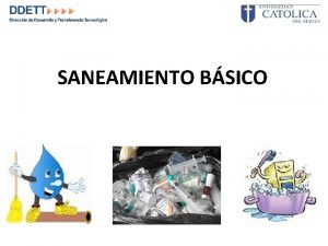 SANEAMIENTO BSICO INTRODUCCION La limpieza y la desinfeccin