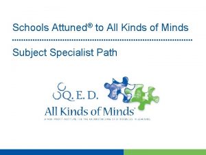 Schools Attuned to All Kinds of Minds Subject