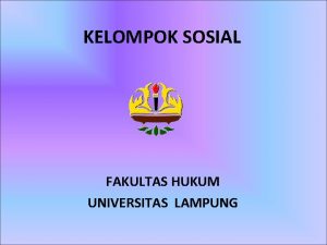 KELOMPOK SOSIAL FAKULTAS HUKUM UNIVERSITAS LAMPUNG KONSEP KELOMPOK