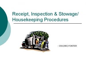 Receipt Inspection Stowage Housekeeping Procedures CS 1SS FOSTER