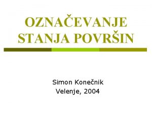 OZNAEVANJE STANJA POVRIN Simon Konenik Velenje 2004 Splone