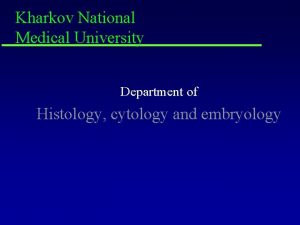 Kharkov National Medical University Department of Histology cytology