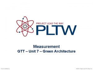 Measurement GTT Unit 7 Green Architecture 2012 Project