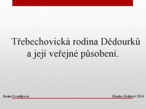 Tebechovick rodina Ddourk a jej veejn psoben Beata