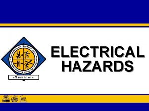 ELECTRICAL HAZARDS ELECTRICAL SAFETY u Contact with Power