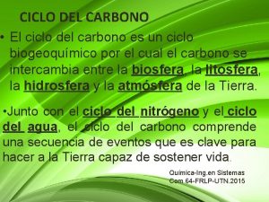 CICLO DEL CARBONO El ciclo del carbono es
