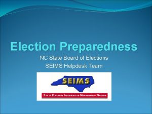 Election Preparedness NC State Board of Elections SEIMS