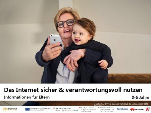 Das Internet sicher verantwortungsvoll nutzen Informationen fr Eltern