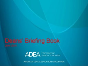 Deans Briefing Book 2014 2015 ADEA Deans Briefing