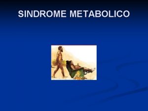 SINDROME METABOLICO OBESIDAD BMI 30 Riesgo E C