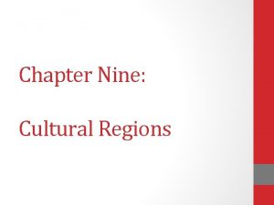 Chapter Nine Cultural Regions Chapter Objective TEKS Essential