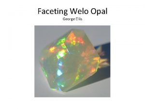 Faceting Welo Opal George Ellis Prepare Remove all