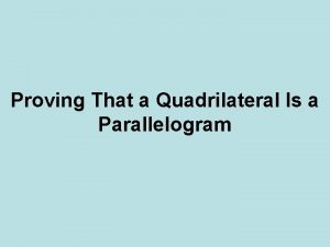 Proving That a Quadrilateral Is a Parallelogram Proving