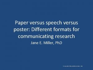 Paper versus speech versus poster Different formats for
