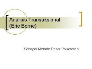 Analisis Transaksional Eric Berne Sebagai Metode Dasar Psikoterapi