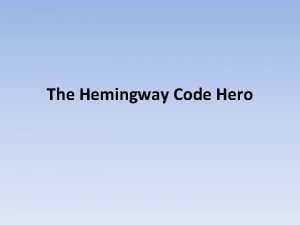The Hemingway Code Hero Hero Who are some