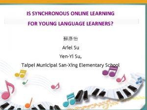 IS SYNCHRONOUS ONLINE LEARNING FOR YOUNG LANGUAGE LEARNERS