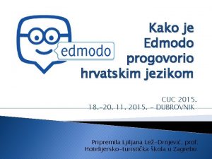 Kako je Edmodo progovorio hrvatskim jezikom CUC 2015