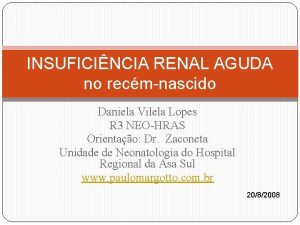 INSUFICINCIA RENAL AGUDA no recmnascido Daniela Vilela Lopes